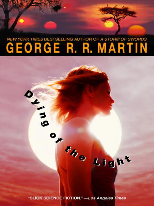 Title details for Dying of the Light by George R. R. Martin - Available